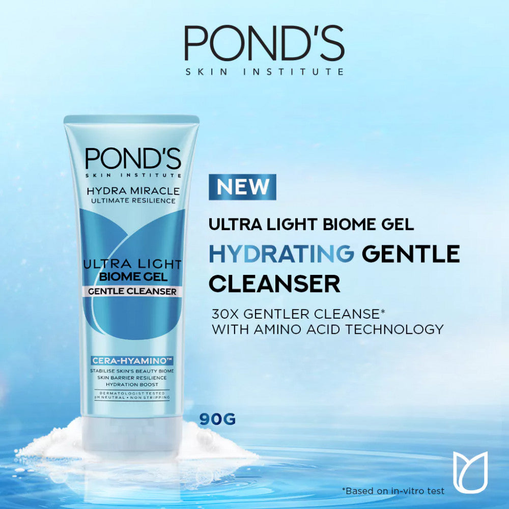 POND'S SKIN INSTITUTE  HYDRA MIRACLE  ULTIMATE RESILIENCE  ULTRA LIGHT  BIOME GEL  GENERAL CLEANSER